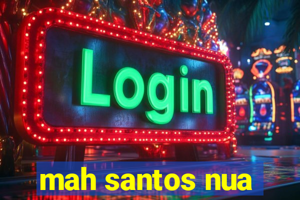 mah santos nua
